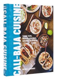 bokomslag Cali Baja Cuisine: Tijuana Tacos, Ensenada Aguachiles, San Diego Cali Burritos + More