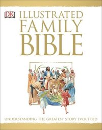 bokomslag Illustrated Family Bible: Understanding the Greatest Story Ever Told