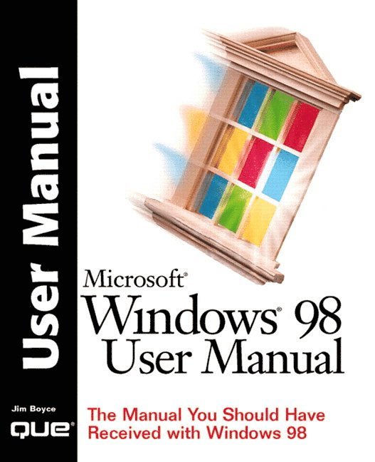 Jim Boyce - Windows 98 User Manual: The Manual You Should Have Received with Windows 98, Häftad