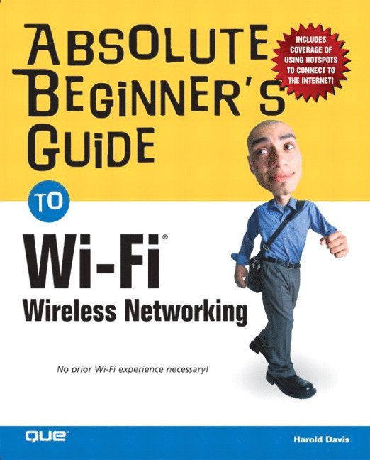 Harold Davis - Absolute Beginner's Guide to Wi-Fi Wireless Networking, Häftad