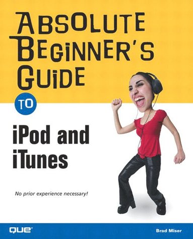 bokomslag Absolute Beginner's Guide to iPod and iTunes