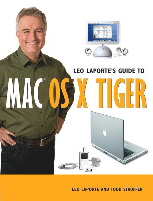 Leo Laporte, Todd Stauffer - Leo Laporte's Guide to Mac OS X Tiger, Häftad