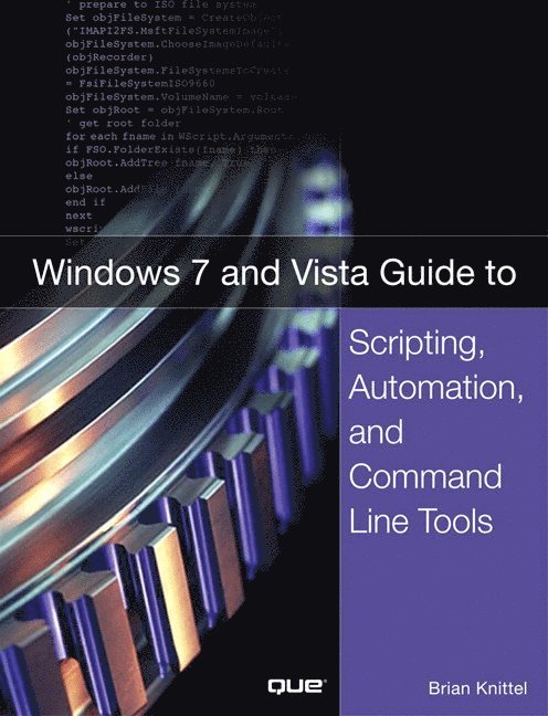 Windows 7 and Vista Guide to Scripting, Automation, and Command Line Tools 1
