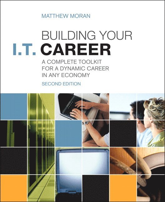 Building Your I.T. Career: A Complete Toolkit for a Dynamic Career in Any Economy 1