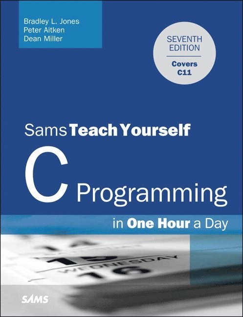 C Programming in One Hour a Day, Sams Teach Yourself 1