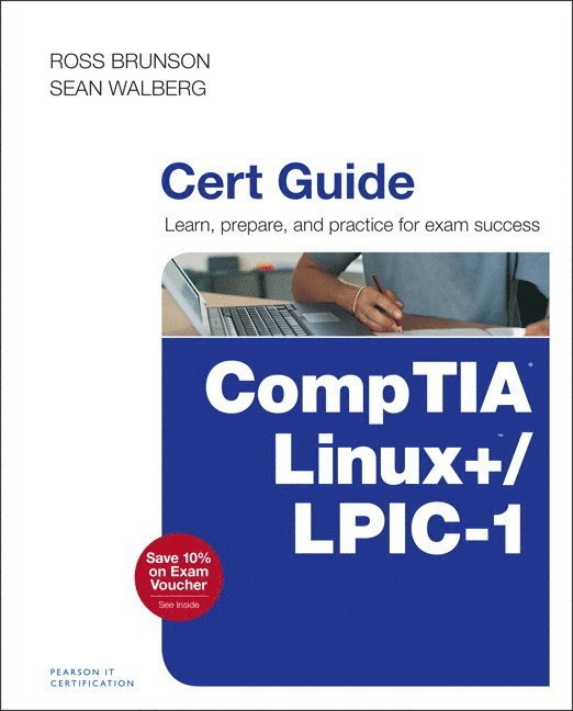 Ross Brunson, Sean Walberg - Comptia Linux+ / Lpic-1 Cert Guide: (Exams Lx0-103 & Lx0-104/101-400 & 102-400), Inbunden