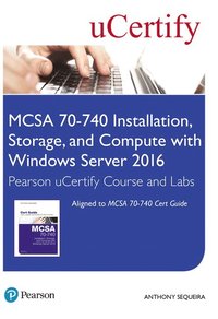 bokomslag MCSA 70-740 Installation, Storage, and Compute with Windows Server 2016 Pearson uCertify Course and Labs Access Card