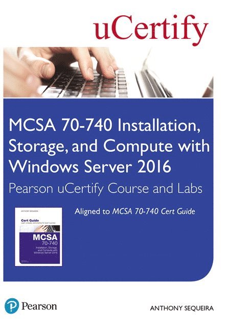 MCSA 70-740 Installation, Storage, and Compute with Windows Server 2016 Pearson uCertify Course and Labs Access Card 1