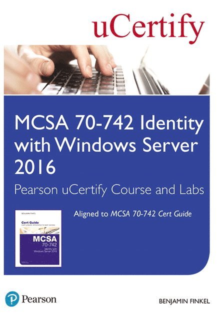 MCSA 70-742 Identity with Windows Server 2016 Pearson uCertify Course and Labs Student Access Card 1