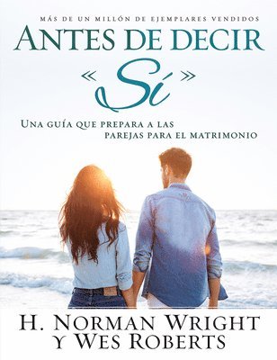 Norman Wright, Roberts Wes - Antes de Decir Sí: Una Guía Que Prepara a Las Parejas Para El Matrimonio, Häftad