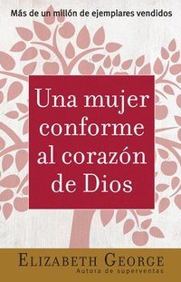 bokomslag Una Mujer Conforme Al Corazón de Dios Sabiduría Práctica Para La Mujer (Spanish Edition)