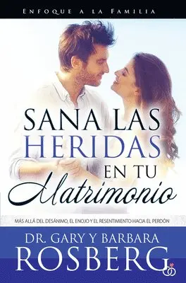 Gary Rosberg - Sana Las Heridas En Tu Matrimonio: Más Allá del Desánimo, El Enojo Y El Resentimiento Hacia El Perdón = Healing the Hurt in Your Marriage, Häftad. Tillgänglighet: Tillfälligt slut