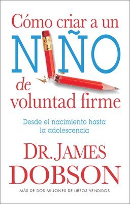 bokomslag Cómo Criar a Un Niño de Voluntad Firme - Serie Favoritos: Desde El Nacimiento Hasta La Adolescencia = The New Strong-Willed Child