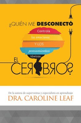 bokomslag ¿Quién Me Desconectó El Cerebro?: Controla Las Emociones Y Los Pensamientos Tóxicos