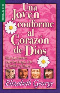 bokomslag Una Joven Conforme Al Corazón de Dios - Serie Favoritos: Guía Para Jovenes Sobre Los Amigos, La Fe, La Familia Y El Futuro.