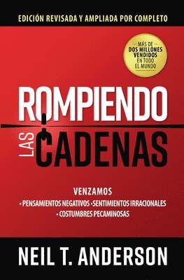 Neil Anderson - Rompiendo Las Cadenas, Edición Ampliada Y Revisada, Häftad