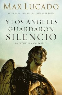 bokomslag Y Los Ángeles Guardaron Silencio: La Última Semana de Jesús: La Última Semana de Jesús