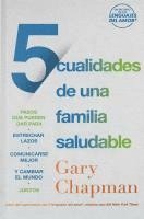 bokomslag 5 Cualidades de Una Familia Saludable: Pasos Que Pueden Dar Para Estrechar Lazos, Comunicarse Mejor Y Cambiar El Mundo Juntos