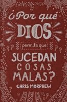 Chris Morphew - Serie Grandes Preguntas 2: ¿Por Qué Dios Permite Que Sucedan Cosas Malas?serie Grandes Preguntas 2: ¿Por Qué Dios Permite Que Sucedan Cosas Malas?seri, Häftad