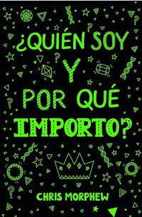 bokomslag ¿Quién Soy Y Por Qué Importo?: (Ayuda a Los Jóvenes Cristianos a Crecer En Fe Y Confianza Al Descubrir Lo Que La Biblia Dice Sobre La Identidad)
