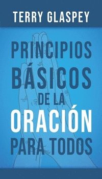 bokomslag Principios Básicos de la Oración Para Todos