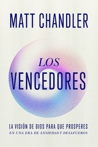 bokomslag Los Vencedores: Cómo Vencer El Miedo, La Ansiedad Y Vivir Con Propósito a la Luz del Apocalipsis (Spanish Edition)
