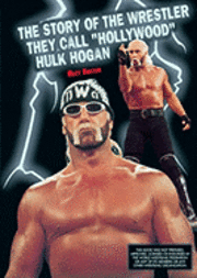 bokomslag The Story of the Wrestler They Call ''Hollywood'' Hulk Hogan