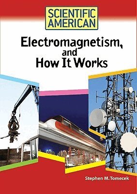 Stephen M. Tomecek - Electromagnetism, and How It Works, Inbunden