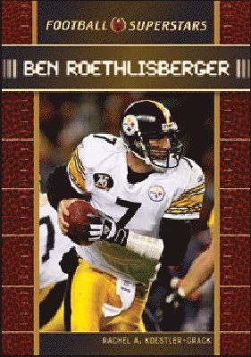 Rachel A. Koestler-Grack - Ben Roethlisberger, Inbunden
