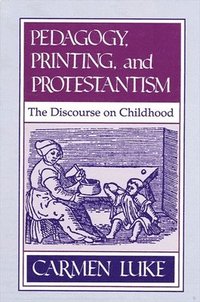 bokomslag Pedagogy, Printing and Protestantism