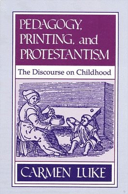 Carmen Luke - Pedagogy, Printing and Protestantism, Häftad