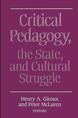 bokomslag Critical Pedagogy, the State, and Cultural Struggle