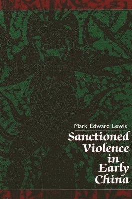 Mark Edward Lewis - Sanctioned Violence in Early China, Häftad