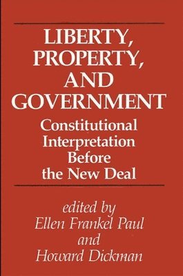 Ellen Frankel Paul, Howard Dickman - Liberty, Property, and Government, Inbunden