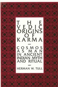 bokomslag The Vedic Origins of Karma: Cosmos as Man in Ancient Indian Myth and Ritual