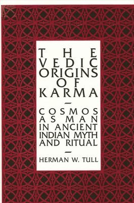 Herman W. Tull - Vedic Origins of Karma, Häftad