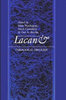 Edith Wyschogrod, David Crownfield, Carl A. Raschke - Lacan and Theological Discourse, Häftad