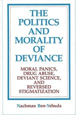 Nachman Ben-Yehuda - Politics and Morality of Deviance, Häftad
