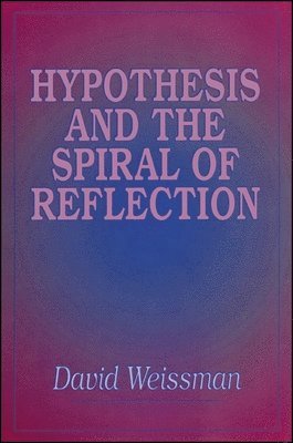 David Weissman - Hypothesis and the Spiral of Reflection, Häftad
