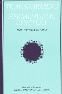 Gayle L. Ormiston, Alan D. Schrift - Transforming the Hermeneutic Context, Häftad