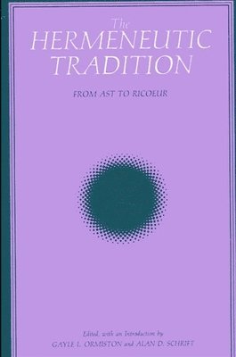 Gayle L. Ormiston, Alan D. Schrift - Hermeneutic Tradition, Häftad