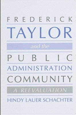 Hindy L. Schachter - Frederick Taylor and the Public Administration Community, Häftad