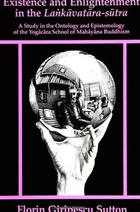 bokomslag Existence and Enlightenment in the La?k?vat?ra-S?tra: A Study in the Ontology and the Epistemology of the Yog?c?ra Scho