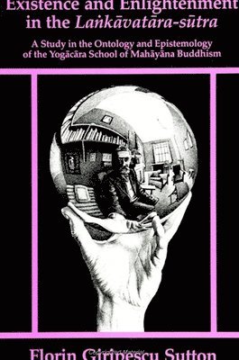 bokomslag Existence and Enlightenment in the La?k?vat?ra-S?tra: A Study in the Ontology and the Epistemology of the Yog?c?ra Scho