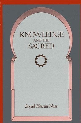 Seyyed Hossein Nasr - Knowledge and the Sacred, Häftad