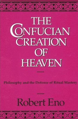 Robert Eno - Confucian Creation of Heaven, Häftad
