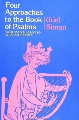 Uriel Simon - Four Approaches to the Book of Psalms, Häftad