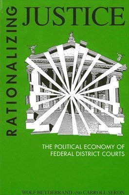 Wolf Heydebrand, Carroll Seron - Rationalizing Justice, Häftad