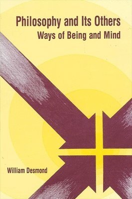 William Desmond - Philosophy and Its Others, Inbunden