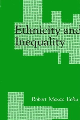 Robert M. Jiobu - Ethnicity and Inequality, Häftad